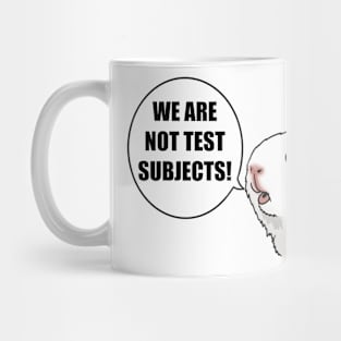 We Are Not Test Subjects! Mug